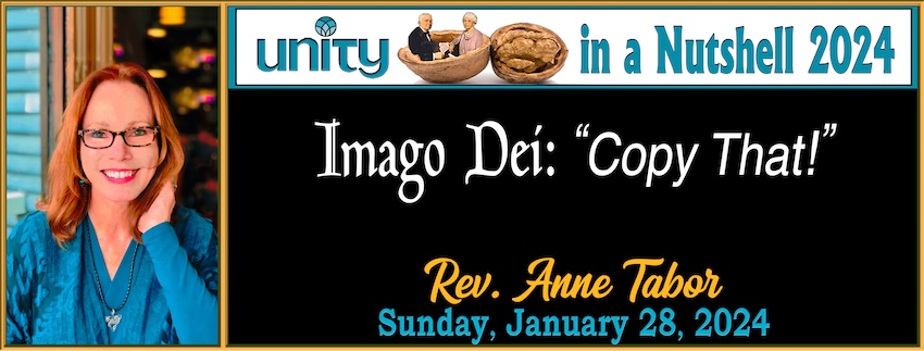 Unity in a Nutshell 2024 #2: Imago Dei: “Copy That!” // Rev. Anne Tabor - January 28th, 2024
