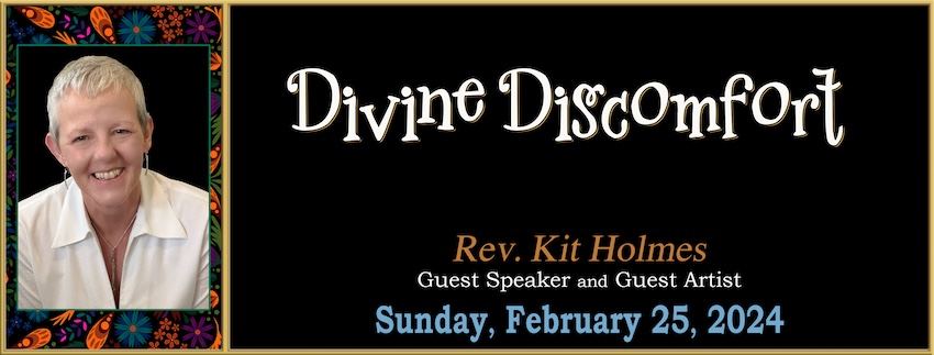 Divine Discomfort //  — Rev. Kit Holmes [Guest Speaker] - February 25th, 2024