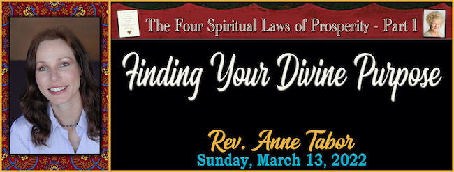 03-13-2022 [650 GRAPHIC] - THE 4 SPIRITUAL LAWS OF PROSPERITY Finding Your Divine Purpose by Rev. Anne Tabor