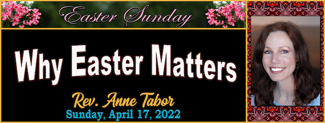 EASTER Why Easter Matters // Rev Anne Tabor