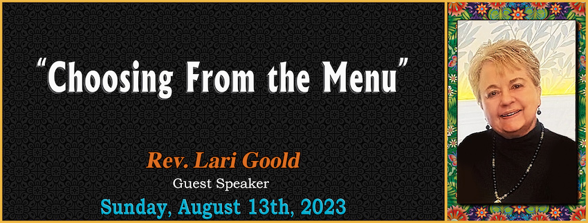 08-13-2023 [850] - Choosing From the Menu // Rev. Lari Goold [GUEST SPEAKER]