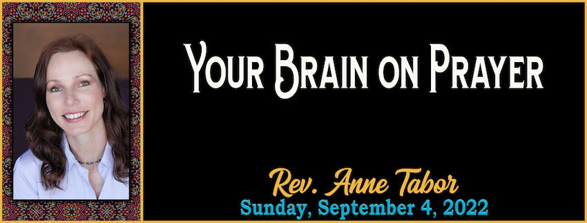 09-04-2022 [850] - Your Brain on Prayer by Rev. Anne Tabor Graphic