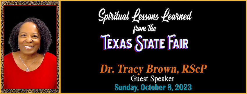 MESSAGE 10-08-2023 Spiritual Lessons Learned at the State Fair of Texas" by Dr. Tracy Brown
