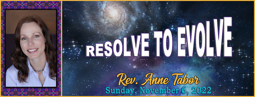 11-06-2022 [850] - "Resolve to Evolve" by Rev. Anne Tabor Graphic