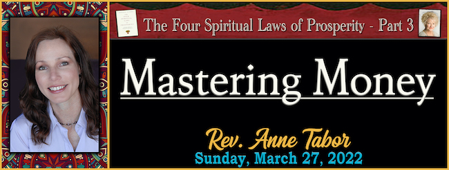03-27-2022 $ Spiritual Laws of Prosperity "Mastering Money"