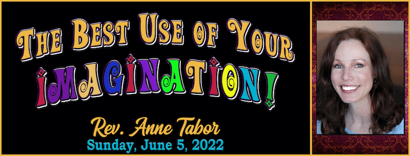 06-05-2022 "The best Use of Your Imagination" // Rev. Anne Tabor Graphic